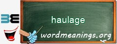WordMeaning blackboard for haulage